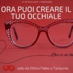 Ottica Fabio Tarquinia da oggi il tuo occhiale personalizzato